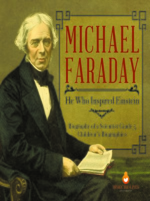 cover image of Michael Faraday --He Who Inspired Einstein--Biography of a Scientist Grade 5--Children's Biographies